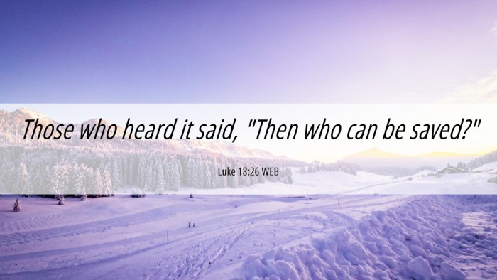Picture 06 - Luke 18:26 WEB Desktop Wallpaper - Those who heard it said, 