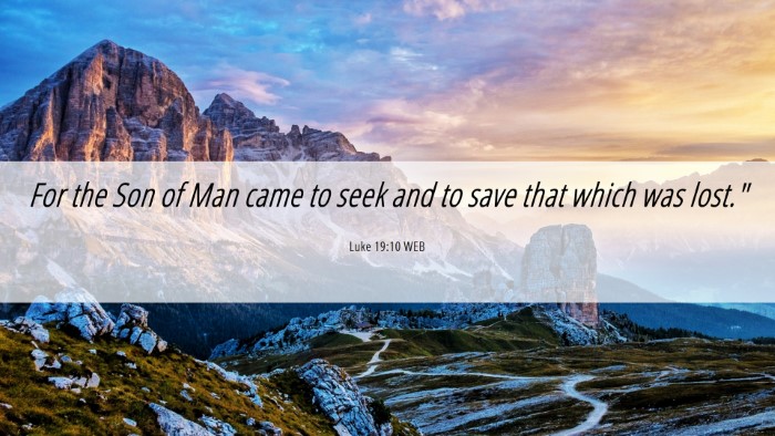 Picture 06 - Luke 19:10 WEB Desktop Wallpaper - For the Son of Man came to seek and to save that - Desktop Bible Verse Wallpaper