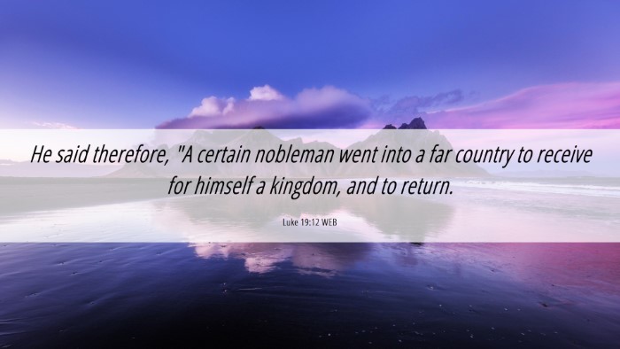Picture 06 - Luke 19:12 WEB Desktop Wallpaper - He said therefore, 