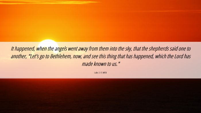 Picture 06 - Luke 2:15 WEB Desktop Wallpaper - It happened, when the angels went away from them - Desktop Bible Verse Wallpaper