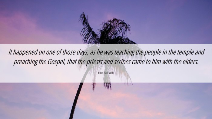 Picture 06 - Luke 20:1 WEB Desktop Wallpaper - It happened on one of those days, as he was - Desktop Bible Verse Wallpaper