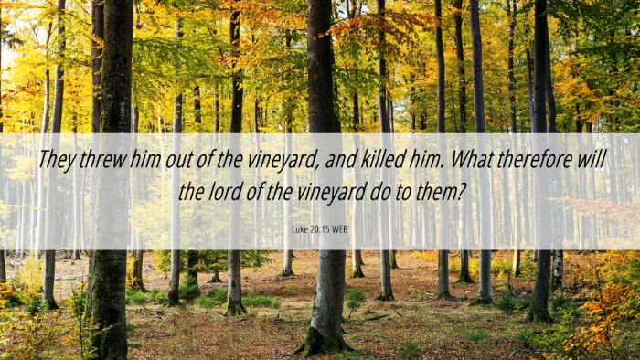 Picture 06 - Luke 20:15 WEB Desktop Wallpaper - They threw him out of the vineyard, and killed - Desktop Bible Verse Wallpaper