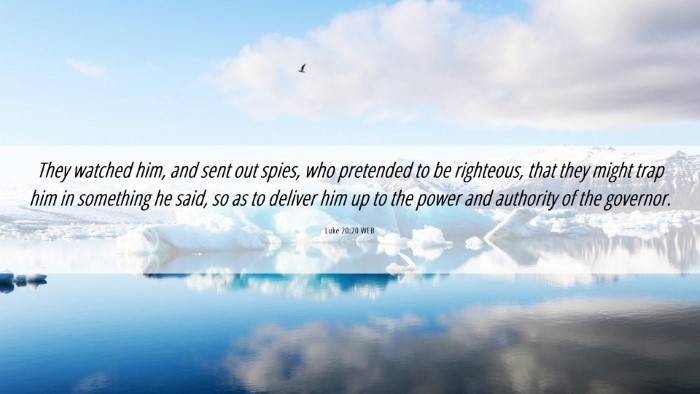 Picture 06 - Luke 20:20 WEB Desktop Wallpaper - They watched him, and sent out spies, who - Desktop Bible Verse Wallpaper