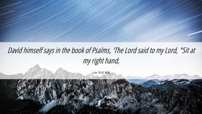 Picture 06 - Luke 20:42 WEB Desktop Wallpaper - David himself says in the book of Psalms, 'The - Desktop Bible Verse Wallpaper