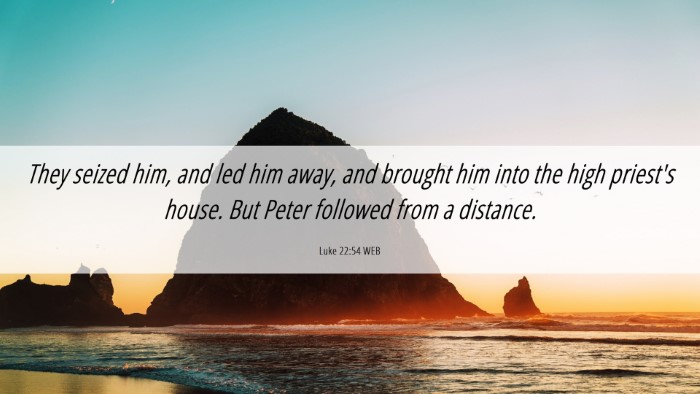 Picture 06 - Luke 22:54 WEB Desktop Wallpaper - They seized him, and led him away, and brought - Desktop Bible Verse Wallpaper