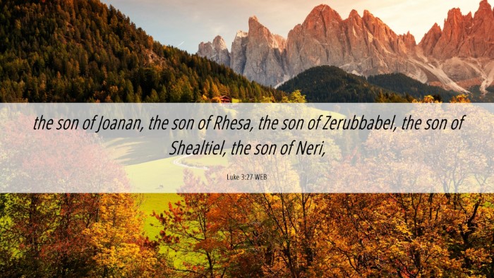 Picture 06 - Luke 3:27 WEB Desktop Wallpaper - the son of Joanan, the son of Rhesa, the son of - Desktop Bible Verse Wallpaper