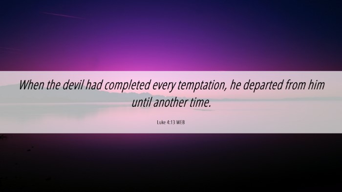 Picture 06 - Luke 4:13 WEB Desktop Wallpaper - When the devil had completed every temptation, he - Desktop Bible Verse Wallpaper