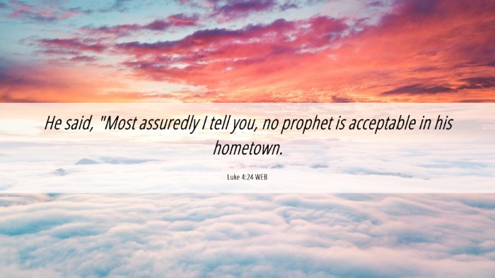Picture 06 - Luke 4:24 WEB Desktop Wallpaper - He said, 