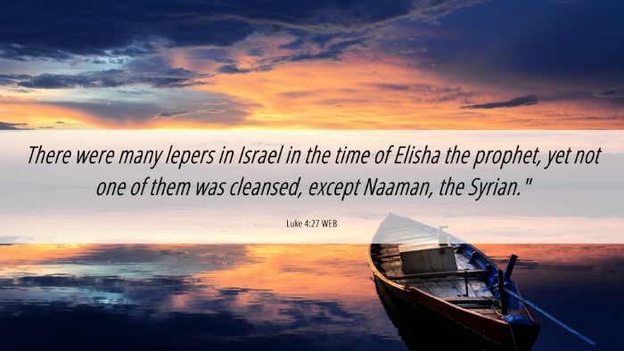 Picture 06 - Luke 4:27 WEB Desktop Wallpaper - There were many lepers in Israel in the time of - Desktop Bible Verse Wallpaper