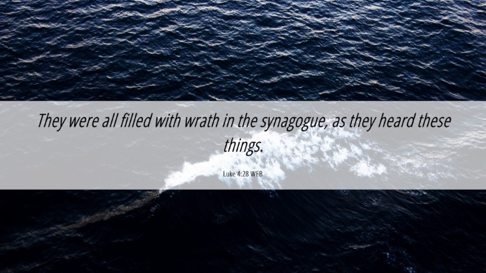 Picture 06 - Luke 4:28 WEB Desktop Wallpaper - They were all filled with wrath in the synagogue, - Desktop Bible Verse Wallpaper