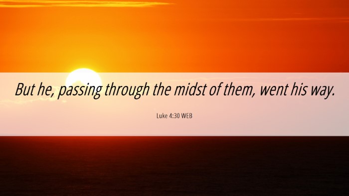 Picture 06 - Luke 4:30 WEB Desktop Wallpaper - But he, passing through the midst of them, went - Desktop Bible Verse Wallpaper