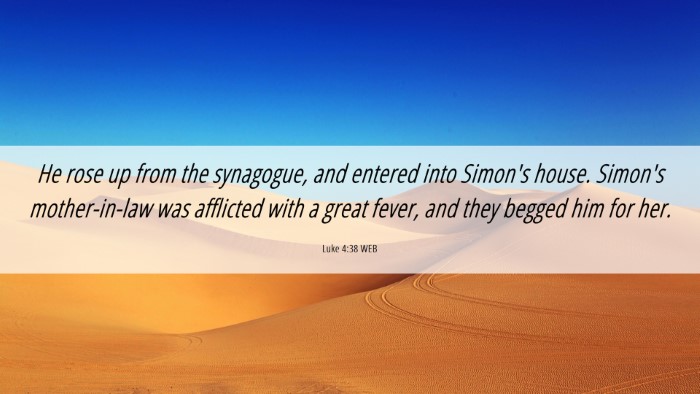 Picture 06 - Luke 4:38 WEB Desktop Wallpaper - He rose up from the synagogue, and entered into - Desktop Bible Verse Wallpaper