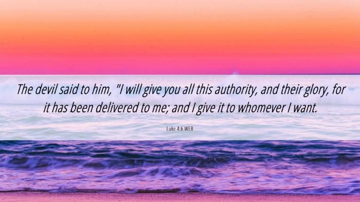Picture 06 - Luke 4:6 WEB Desktop Wallpaper - The devil said to him, 