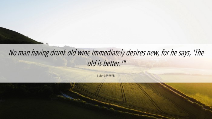 Picture 06 - Luke 5:39 WEB Desktop Wallpaper - No man having drunk old wine immediately desires - Desktop Bible Verse Wallpaper