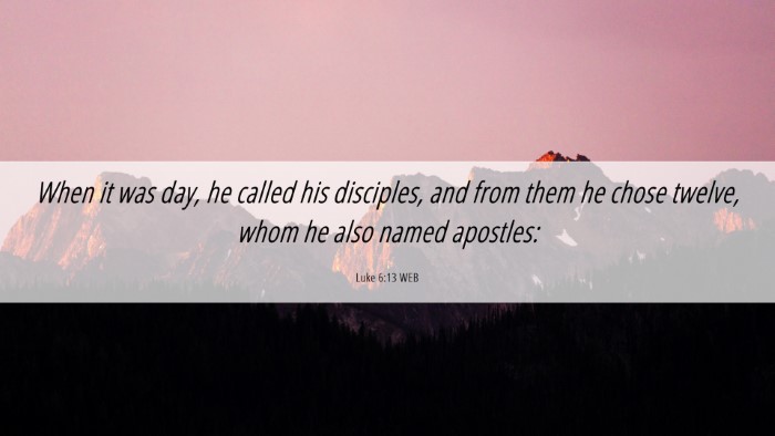 Picture 06 - Luke 6:13 WEB Desktop Wallpaper - When it was day, he called his disciples, and - Desktop Bible Verse Wallpaper