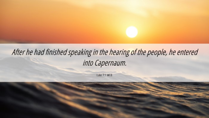 Picture 06 - Luke 7:1 WEB Desktop Wallpaper - After he had finished speaking in the hearing of - Desktop Bible Verse Wallpaper