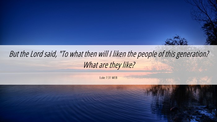 Picture 06 - Luke 7:31 WEB Desktop Wallpaper - But the Lord said, 