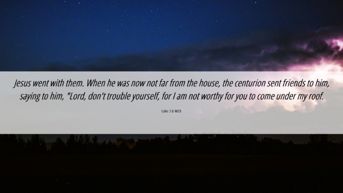 Picture 06 - Luke 7:6 WEB Desktop Wallpaper - Jesus went with them. When he was now not far - Desktop Bible Verse Wallpaper
