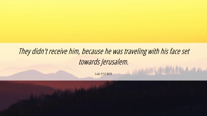 Picture 06 - Luke 9:53 WEB Desktop Wallpaper - They didn't receive him, because he was traveling - Desktop Bible Verse Wallpaper