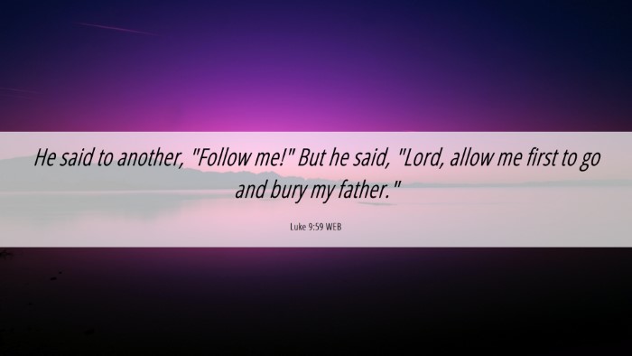 Picture 06 - Luke 9:59 WEB Desktop Wallpaper - He said to another, 