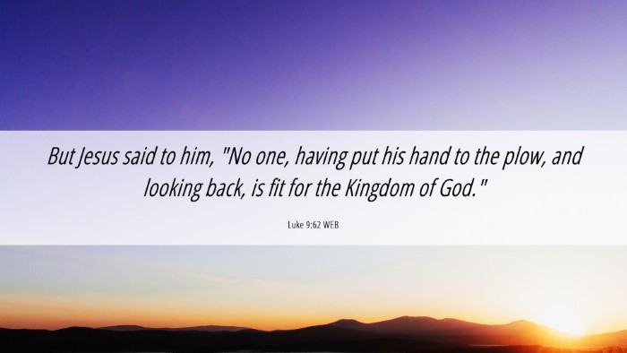 Picture 06 - Luke 9:62 WEB Desktop Wallpaper - But Jesus said to him, 