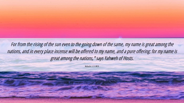 Picture 06 - Malachi 1:11 WEB Desktop Wallpaper - For from the rising of the sun even to the going - Desktop Bible Verse Wallpaper