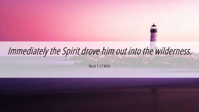 Picture 06 - Mark 1:12 WEB Desktop Wallpaper - Immediately the Spirit drove him out into the - Desktop Bible Verse Wallpaper