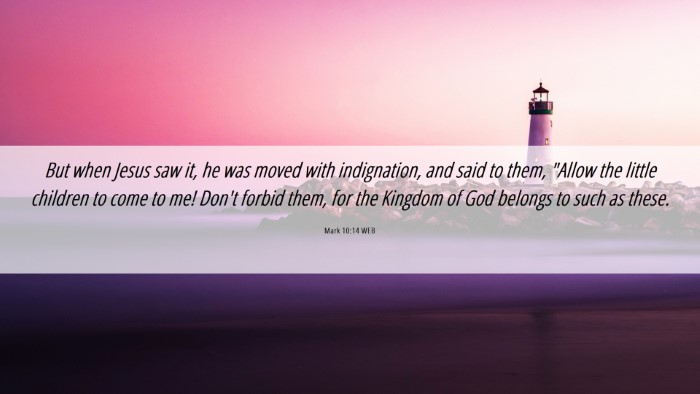 Picture 06 - Mark 10:14 WEB Desktop Wallpaper - But when Jesus saw it, he was moved with - Desktop Bible Verse Wallpaper