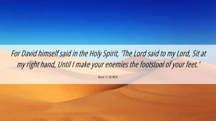 Picture 06 - Mark 12:36 WEB Desktop Wallpaper - For David himself said in the Holy Spirit, 'The - Desktop Bible Verse Wallpaper