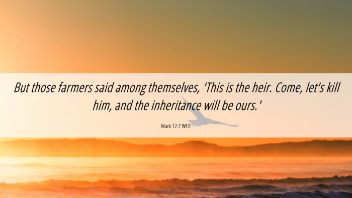 Picture 06 - Mark 12:7 WEB Desktop Wallpaper - But those farmers said among themselves, 'This is - Desktop Bible Verse Wallpaper