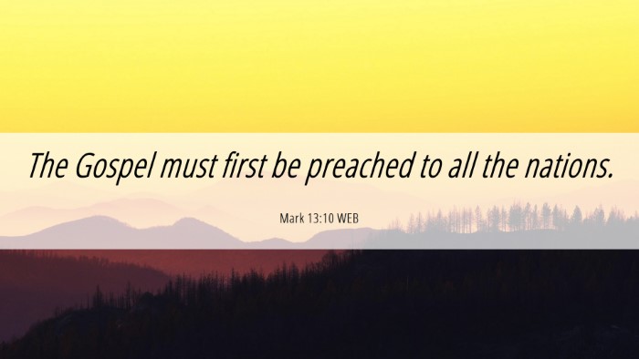 Picture 06 - Mark 13:10 WEB Desktop Wallpaper - The Gospel must first be preached to all the - Desktop Bible Verse Wallpaper
