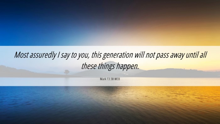 Picture 06 - Mark 13:30 WEB Desktop Wallpaper - Most assuredly I say to you, this generation will - Desktop Bible Verse Wallpaper