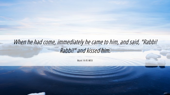Picture 06 - Mark 14:45 WEB Desktop Wallpaper - When he had come, immediately he came to him, and - Desktop Bible Verse Wallpaper