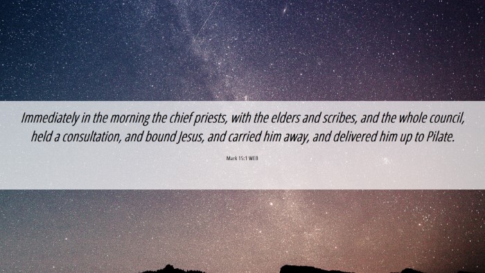 Picture 06 - Mark 15:1 WEB Desktop Wallpaper - Immediately in the morning the chief priests, - Desktop Bible Verse Wallpaper