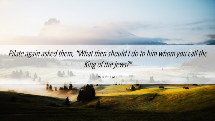 Picture 06 - Mark 15:12 WEB Desktop Wallpaper - Pilate again asked them, 