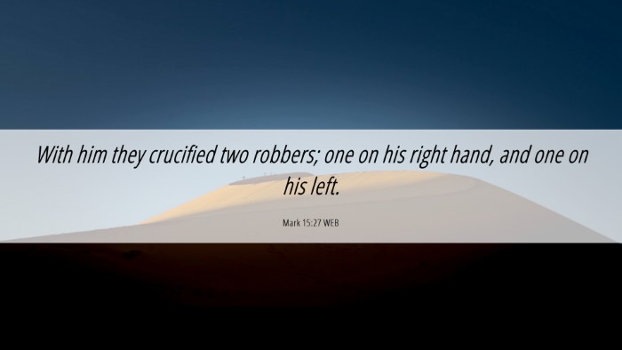 Picture 06 - Mark 15:27 WEB Desktop Wallpaper - With him they crucified two robbers; one on his - Desktop Bible Verse Wallpaper