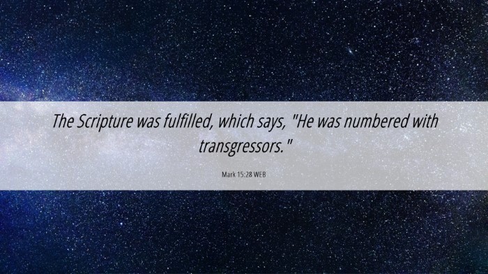 Picture 06 - Mark 15:28 WEB Desktop Wallpaper - The Scripture was fulfilled, which says, 