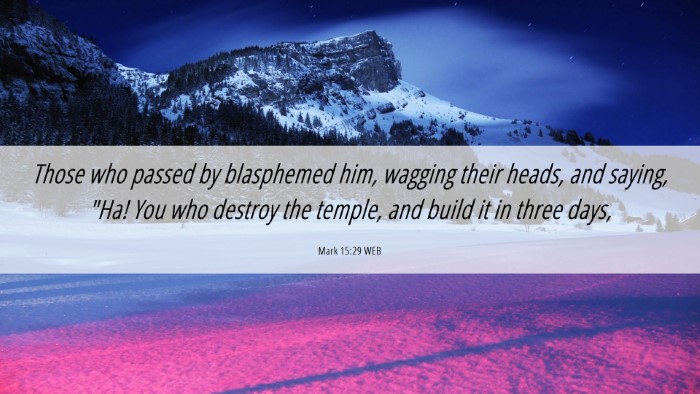 Picture 06 - Mark 15:29 WEB Desktop Wallpaper - Those who passed by blasphemed him, wagging their - Desktop Bible Verse Wallpaper