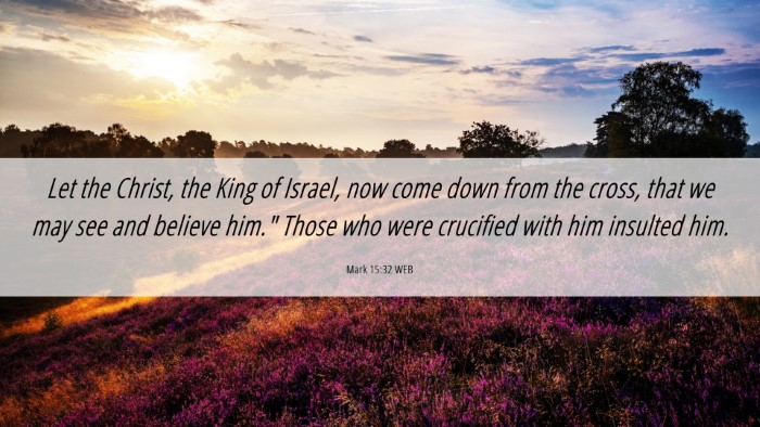 Picture 06 - Mark 15:32 WEB Desktop Wallpaper - Let the Christ, the King of Israel, now come down - Desktop Bible Verse Wallpaper