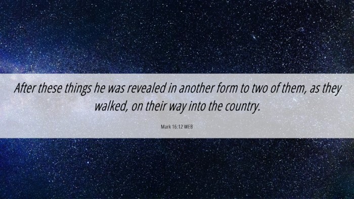 Picture 06 - Mark 16:12 WEB Desktop Wallpaper - After these things he was revealed in another - Desktop Bible Verse Wallpaper