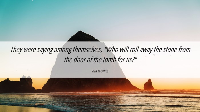 Picture 06 - Mark 16:3 WEB Desktop Wallpaper - They were saying among themselves, 