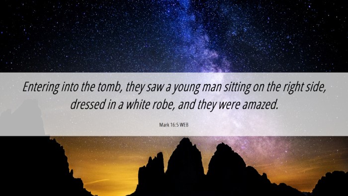Picture 06 - Mark 16:5 WEB Desktop Wallpaper - Entering into the tomb, they saw a young man - Desktop Bible Verse Wallpaper