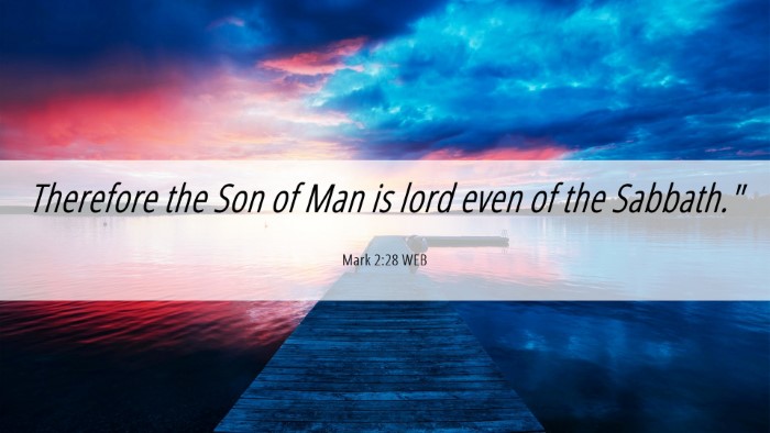Picture 06 - Mark 2:28 WEB Desktop Wallpaper - Therefore the Son of Man is lord even of the - Desktop Bible Verse Wallpaper