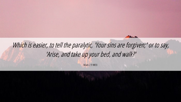 Picture 06 - Mark 2:9 WEB Desktop Wallpaper - Which is easier, to tell the paralytic, 'Your - Desktop Bible Verse Wallpaper