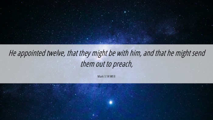 Picture 06 - Mark 3:14 WEB Desktop Wallpaper - He appointed twelve, that they might be with him, - Desktop Bible Verse Wallpaper