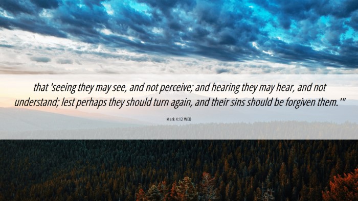 Picture 06 - Mark 4:12 WEB Desktop Wallpaper - that 'seeing they may see, and not perceive; and - Desktop Bible Verse Wallpaper
