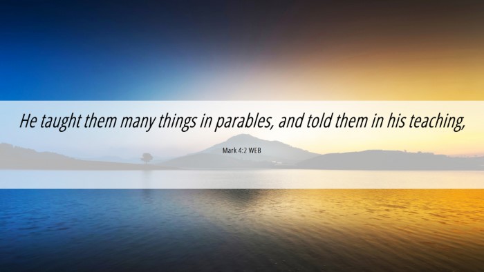 Picture 06 - Mark 4:2 WEB Desktop Wallpaper - He taught them many things in parables, and told - Desktop Bible Verse Wallpaper