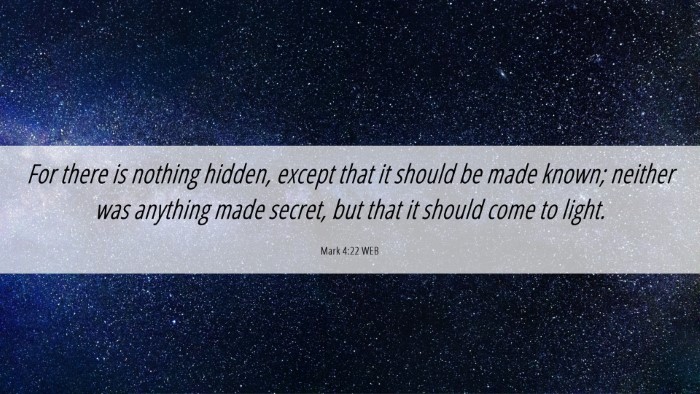 Picture 06 - Mark 4:22 WEB Desktop Wallpaper - For there is nothing hidden, except that it - Desktop Bible Verse Wallpaper