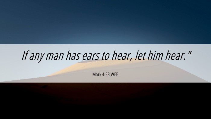 Picture 06 - Mark 4:23 WEB Desktop Wallpaper - If any man has ears to hear, let him - Desktop Bible Verse Wallpaper