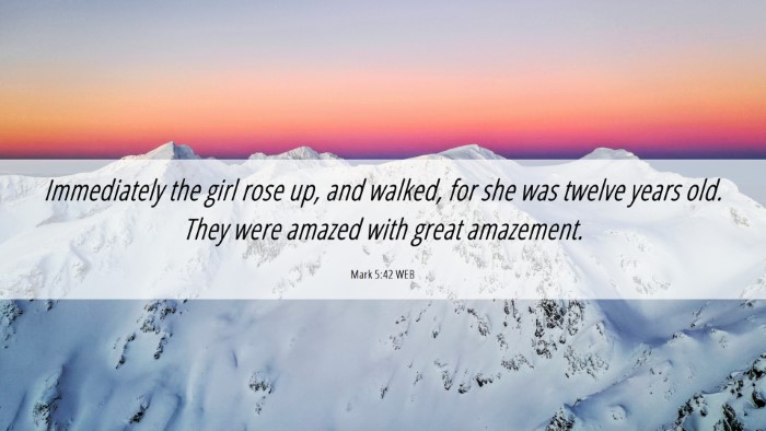 Picture 06 - Mark 5:42 WEB Desktop Wallpaper - Immediately the girl rose up, and walked, for she - Desktop Bible Verse Wallpaper